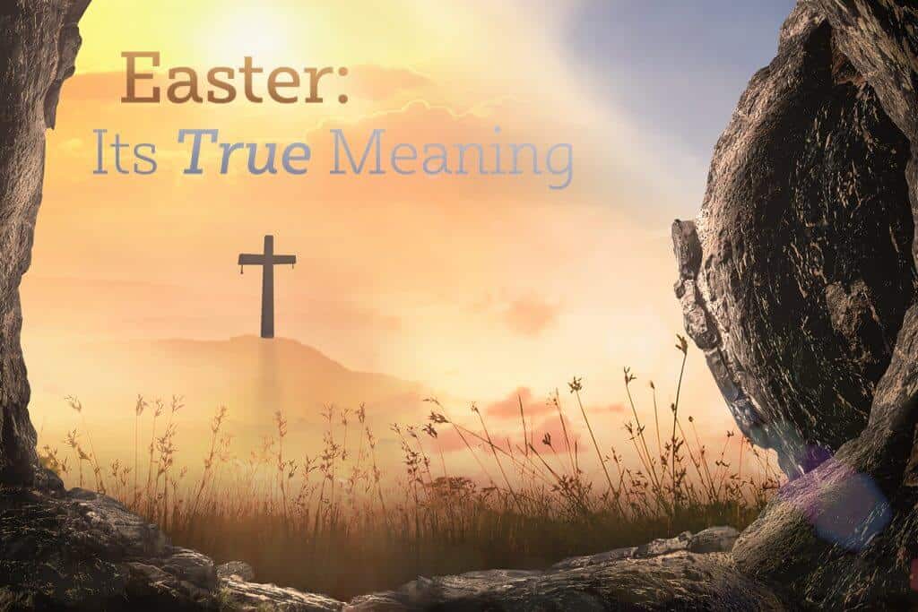 Easter Its True Meaning Southern Evangelical Seminary