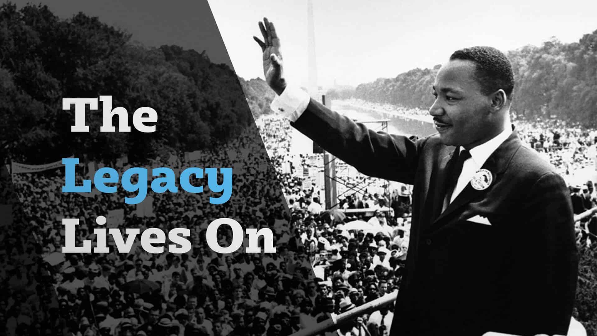 Dr. Martin Luther King Jr: The Legacy Lives On